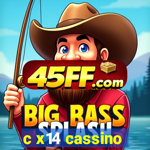 c x14 cassino